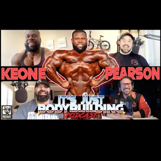 It's Just Bodybuilding 306 Keone Pearson " I Wanted To Murder My '23 Look"