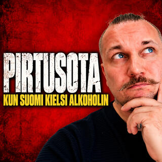 PIRTUSOTA – Kun Suomi kielsi alkoholin ja salakuljetus räjähti käsiin