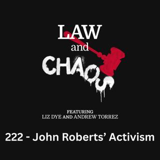 Ep 222 — Chief Justice Roberts Burned Down Democracy To Save Coal Plants