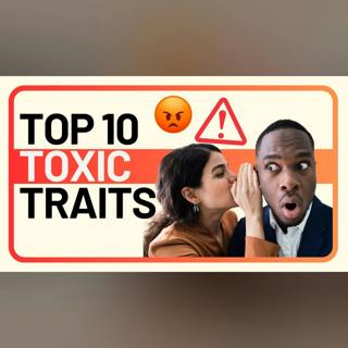 Top 10 Toxic Traits