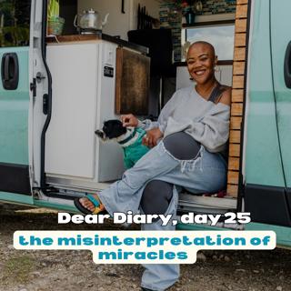 dear diary #25, the misinterpretation of miracles & removing the middleman