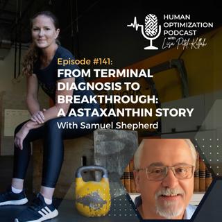 From Terminal Diagnosis to Breakthrough: A Astaxanthin Story with Samuel Shepherd