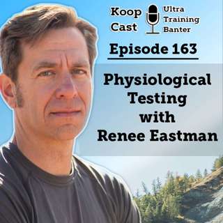 Physiological Testing with Renee Eastman | KoopCast Episode 163