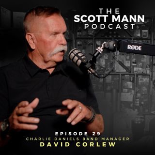 Ep29: Charlie Daniels' Manager David Corlew