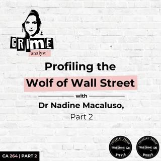 Ep 264: Profiling the Wolf of Wall Street with Dr Nadine Macaluso, Part 2