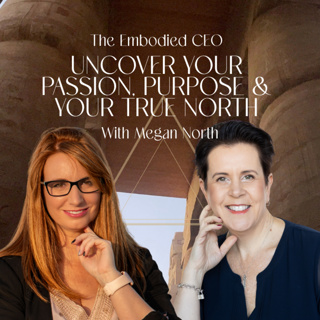 Uncover Your Passion, Purpose & Your True North With Megan North