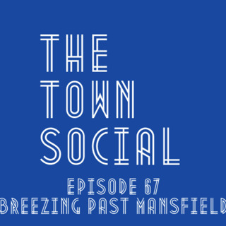 Breezing Past Mansfield - The Huddersfield Town Social - Episode 67