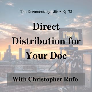 72 – Direct Distribution for Your Documentary with Christopher Rufo