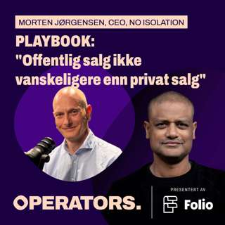 #8 Morten Jørgensen tok No Isolation fra 20 til 55 mill ARR, og sikter mot 100 mill i år. Dette er playbooken hans.