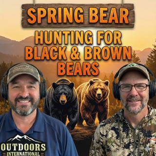 EPISODE 43: Three Different Types of Bear Hunts - Which is for You?