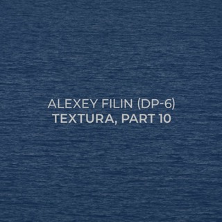 Alexey Filin (DP-6) - Textura, part 10