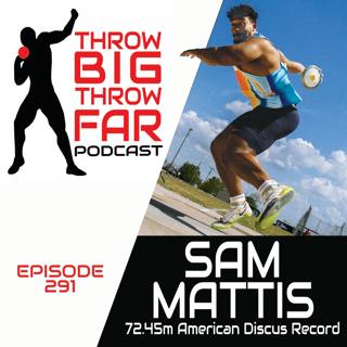 Ep291: SAM MATTIS - 72.45m American Discus Record