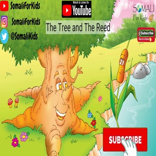 The Tree And The Reed (Geedkii iyo Cawskii )