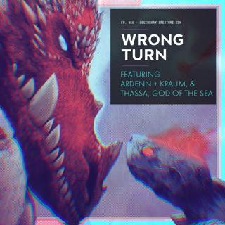 Wrong Turn | Ardenn + Kraum | Thassa, God of the Sea