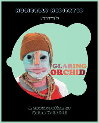 Glaring Orchid w/ Quinn Mulvihill - Ep 260