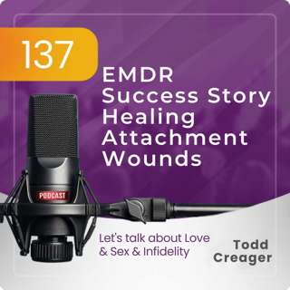 Episode #137: EMDR Success Story Healing Attachment Wounds