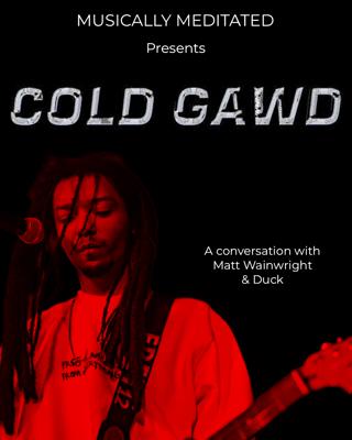 Cold Gawd w/ Matt Wainwright and Duck - Ep 197