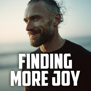 How a Man Finds More Joy | FRIDAY FIELD NOTES