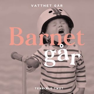 207. Barnet Går - Tara Moshizi, "Vi är inne i Terrible Two-fasen"