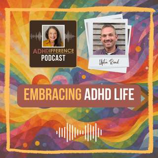 S1E41: Embracing ADHD Life + Upton Rand
