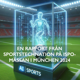 18: En rapport från SportTechNation på ISPO-mässan i München 2024