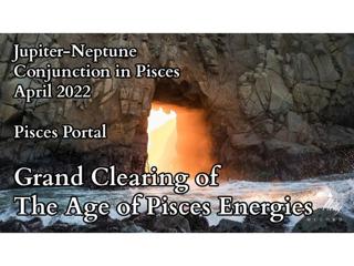 Pisces Portal - Jupiter - Neptune Conjunction in Pisces