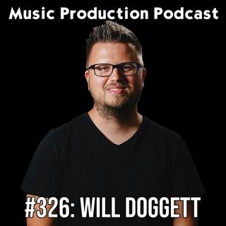 #326: From Studio to Stage with Will Doggett