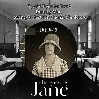 115: Special Episode: Part 2 - Dorothy Mort, Sydney’s Most Sensational Murderess