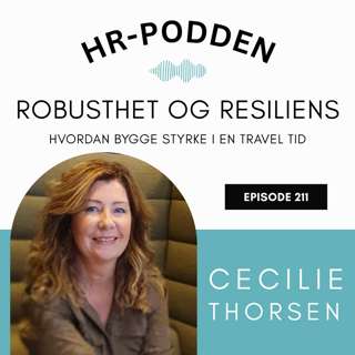 211: Hvorfor robusthet og resiliens er viktigere enn noen gang, med Cecilie Thorsen
