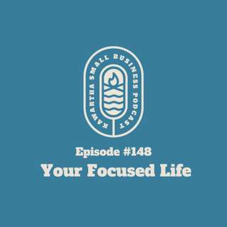 148: Your Focused Life