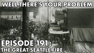 Episode 191: The Great Seattle Fire