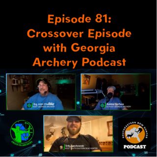 Episode 81: Crossover Episode with Georgia Archery Podcast