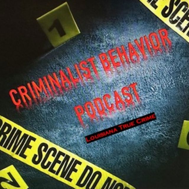 Criminalist Behavior-A Louisiana True Crime Podcast