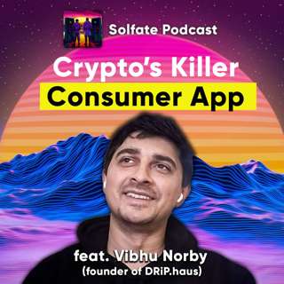 DRiP and the Creator Economy on Solana (feat. Vibhu, founder)