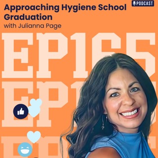 165: Approaching Hygiene School Graduation with Julianna Page