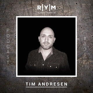 R|Y|M Podcast 131: TIM ANDRESEN