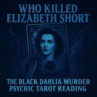 Unveiling the Black Dahlia: Psychic Tarot Reading on Elizabeth Short's Murder