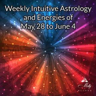 Weekly Intuitive Astrology of May 28 to June 4 ~ New Gemini Developments, Mercury conj Sun, Last week of Venus in Aries