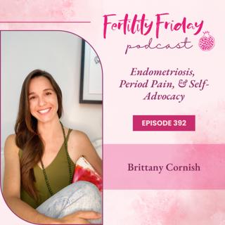 [FAMM Practitioner Series] FFP 392 | Endometriosis | Period Pain | Brittany Cornish