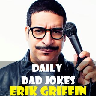 Special Guest Episode: Comedian Erik Griffin serves up his best Dad Jokes!