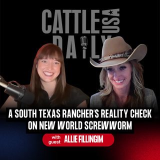 348: A South Texas Rancher's Reality Check on New World Screwworm with Allie Fillingim