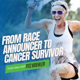 From Race Announcer to Cancer Survivor: Inspiring Fitness and Fulfilling Dreams - A Conversation with Fitz Koehler
