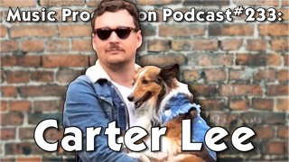#233: Carter Lee - Producer, Composer, Educator