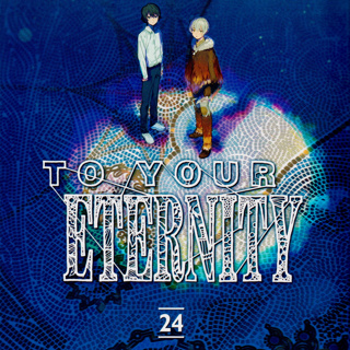 To Your Eternity - Vol. 24 Discussion