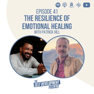 041. Patrick Hill | The Resilience Of Emotional Healing