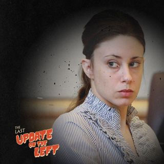 Last Update on the Left - Episode 15 - Casey Anthony Revisited