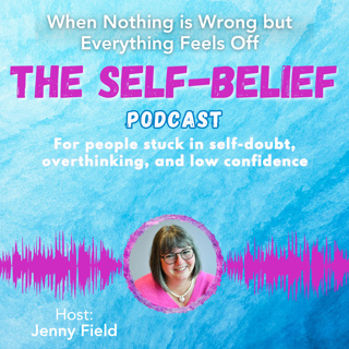 When nothing's wrong but everything feels off with Jenny Field ep 109