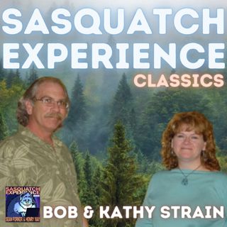 Sasquatch Experience Classics: Bob & Kathy Strain (1/21/2007)