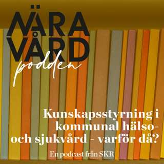 Kunskapsstyrning i kommunal hälso- och sjukvård - varför då?
