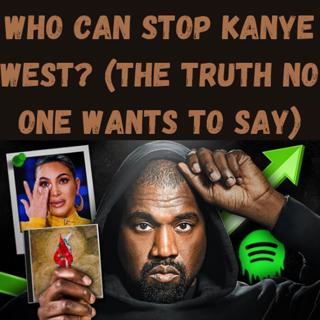 S9 Ep10: Who Can Stop Kanye West? (The Truth No One Wants To Say)